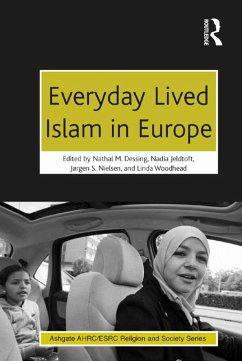 Everyday Lived Islam in Europe (eBook, PDF) - Dessing, Nathal M.; Jeldtoft, Nadia; Woodhead, Linda