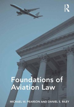 Foundations of Aviation Law (eBook, PDF) - Pearson, Michael W.; Riley, Daniel S.