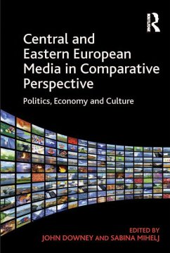 Central and Eastern European Media in Comparative Perspective (eBook, PDF) - Mihelj, Sabina
