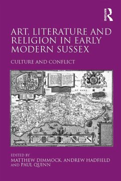 Art, Literature and Religion in Early Modern Sussex (eBook, PDF) - Hadfield, Andrew
