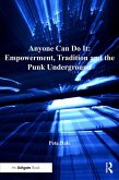 Anyone Can Do It: Empowerment, Tradition and the Punk Underground (eBook, ePUB)
