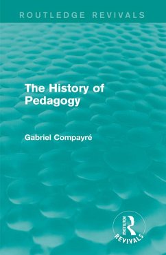 The History of Pedagogy (eBook, ePUB) - Compayré, Gabriel