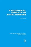 A Sociological Approach to Social Problems (RLE Social Theory) (eBook, PDF)