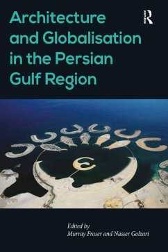 Architecture and Globalisation in the Persian Gulf Region (eBook, ePUB) - Golzari, Nasser