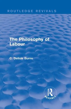The Philosophy of Labour (eBook, PDF) - Delisle Burns, C.