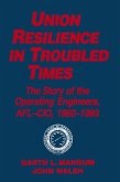 Union Resilience in Troubled Times: The Story of the Operating Engineers, AFL-CIO, 1960-93 (eBook, ePUB)
