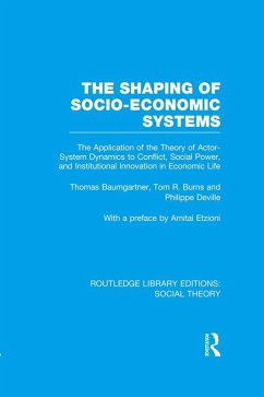 The Shaping of Socio-Economic Systems (RLE Social Theory) (eBook, ePUB) - Baumgartner, Thomas; Burns, Tom R.; Deville, Philippe