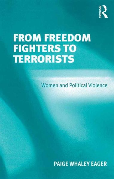 From Freedom Fighters to Terrorists (eBook, ePUB) From Freedom Fighters to Terrorists (eBook, ePUB)