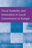Fiscal Austerity and Innovation in Local Governance in Europe (eBook, PDF) Fiscal Austerity and Innovation in Local Governance in Europe (eBook, PDF)