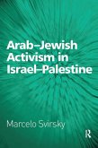Arab-Jewish Activism in Israel-Palestine (eBook, ePUB) Arab-Jewish Activism in Israel-Palestine (eBook, ePUB)