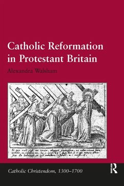 Catholic Reformation in Protestant Britain (eBook, PDF) - Walsham, Alexandra