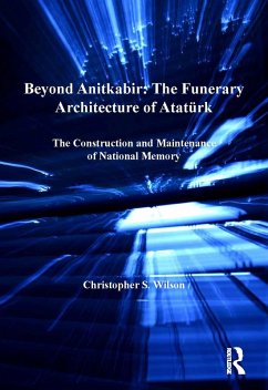 Beyond Anitkabir: The Funerary Architecture of Atatürk (eBook, ePUB) - Wilson, Christopher S.