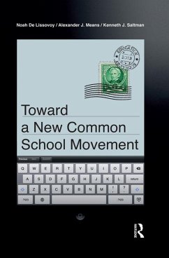 Toward a New Common School Movement (eBook, PDF) - De Lissovoy, Noah; Means, Alexander J; Saltman, Kenneth J.