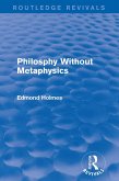 Philosphy Without Metaphysics (eBook, PDF) Philosphy Without Metaphysics (eBook, PDF)