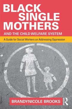 Black Single Mothers and the Child Welfare System (eBook, PDF) - Brooks, Brandynicole