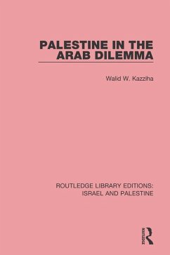 Palestine in the Arab Dilemma (RLE Israel and Palestine) (eBook, ePUB) - Kazziha, Walid W.