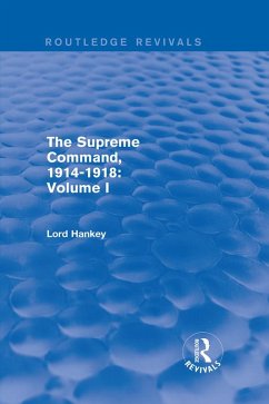 The Supreme Command, 1914-1918 (Routledge Revivals) (eBook, PDF) Cover The Supreme Command, 1914-1918 (Routledge Revivals) (eBook, PDF)