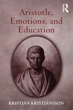 Aristotle, Emotions, and Education (eBook, PDF) - Kristjánsson, Kristján