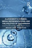 Alzheimer's Disease, Media Representations and the Politics of Euthanasia (eBook, PDF)