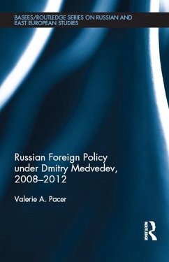 Russian Foreign Policy under Dmitry Medvedev, 2008-2012 (eBook, PDF) - Pacer, Valerie