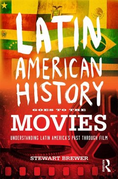 Latin American History Goes to the Movies (eBook, PDF) - Brewer, Stewart