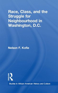 Race, Class, and the Struggle for Neighborhood in Washington, DC (eBook, PDF) - Kofie, Nelson F.
