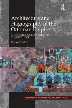 Architecture and Hagiography in the Ottoman Empire (eBook, ePUB) - Yürekli, Zeynep