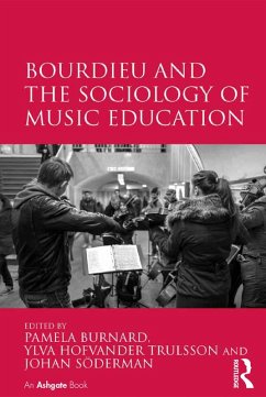 Bourdieu and the Sociology of Music Education (eBook, ePUB) - Burnard, Pamela; Trulsson, Ylva Hofvander