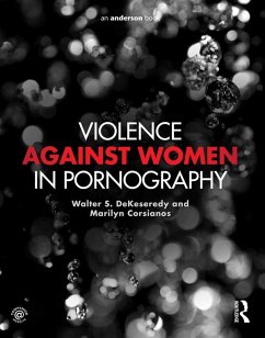 Violence against Women in Pornography (eBook, ePUB) - Dekeseredy, Walter; Corsianos, Marilyn