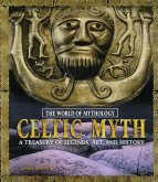 Celtic Myth: A Treasury of Legends, Art, and History (eBook, ePUB)