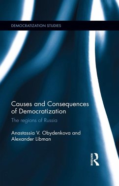 Causes and Consequences of Democratization (eBook, ePUB) - Obydenkova, Anastassia V.; Libman, Alexander