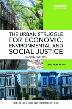 The Urban Struggle for Economic, Environmental and Social Justice (eBook, ePUB) - Hutson, Malo André