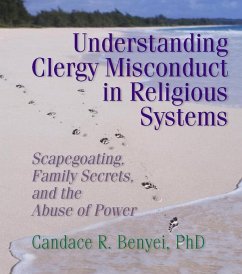 Understanding Clergy Misconduct in Religious Systems (eBook, PDF) - Benyei, Candace R.