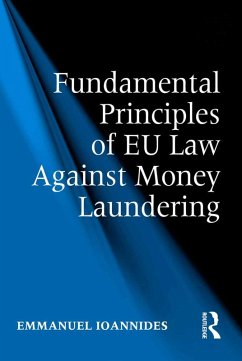 Fundamental Principles of EU Law Against Money Laundering (eBook, PDF) - Ioannides, Emmanuel