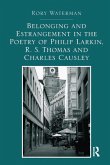Belonging and Estrangement in the Poetry of Philip Larkin, R.S. Thomas and Charles Causley (eBook, ePUB)