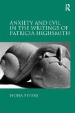 Anxiety and Evil in the Writings of Patricia Highsmith (eBook, ePUB)