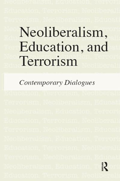 Neoliberalism, Education, and Terrorism (eBook, PDF) Neoliberalism, Education, and Terrorism (eBook, PDF)