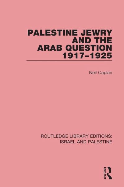 Palestine Jewry and the Arab Question, 1917-1925 (RLE Israel and Palestine) (eBook, PDF)