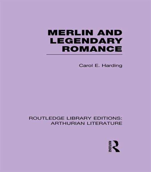 Merlin and Legendary Romance (eBook, PDF) Merlin and Legendary Romance (eBook, PDF)
