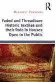 Faded and Threadbare Historic Textiles and their Role in Houses Open to the Public (eBook, ePUB)