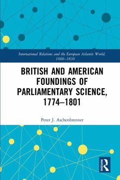 Cover British and American Foundings of Parliamentary Science, 1774-1801 (eBook, ePUB)