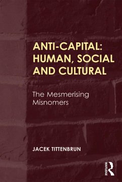 Anti-Capital: Human, Social and Cultural (eBook, ePUB) - Tittenbrun, Jacek