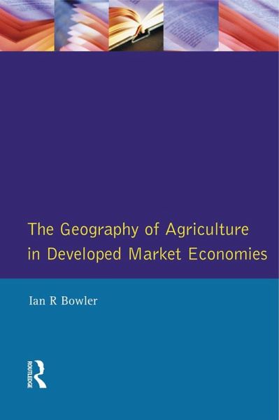 The Geography of Agriculture in Developed Market Economies (eBook, ePUB)