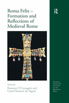 Roma Felix - Formation and Reflections of Medieval Rome (eBook, PDF)