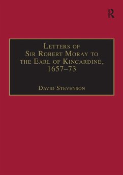 Cover Letters of Sir Robert Moray to the Earl of Kincardine, 1657-73 (eBook, PDF)