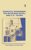 Domestic Modernism, the Interwar Novel, and E.H. Young (eBook, PDF)
