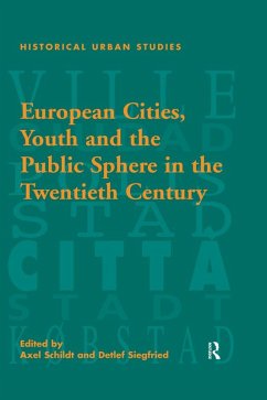 European Cities, Youth and the Public Sphere in the Twentieth Century (eBook, PDF) - Siegfried, Detlef