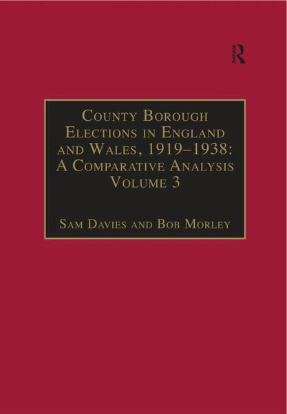 County Borough Elections in England and Wales, 1919-1938: A Comparative Analysis (eBook, ePUB) County Borough Elections in England and Wales, 1919-1938: A Comparative Analysis (eBook, ePUB)