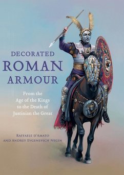 Decorated Roman Armour (eBook, ePUB) - D'Amato, Raffaele; Negin, Andrey Evgenevich