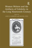 Women Writers and the Artifacts of Celebrity in the Long Nineteenth Century (eBook, PDF)